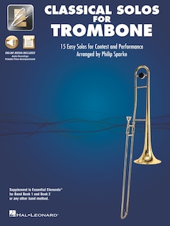 Essential Elements Classical Solos for Trombone: 15 Easy Solos for Contest and Peformance with Online Audio & Printable Piano Accompaniments