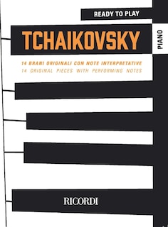 Ready to Play Tchaikovsky: 14 Original Piano Pieces with Performing Notes