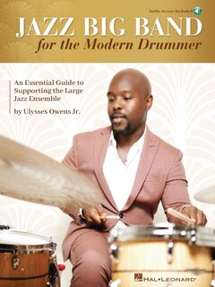 Couverture_Jazz Big Band for the Modern Drummer: An Essential Guide to Supporting the Large Jazz Ensemble - Book/Online Audio by Ulysses Owens Jr.
