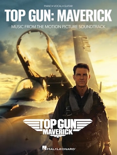 Couverture_Top Gun: Maverick - Music from the Motion Picture Soundtrack Arranged for Piano/Vocal/Guitar