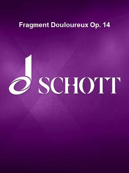 Fragment Douloureux Op. 14 for Piano