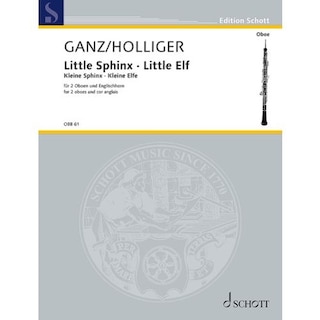 Holliger/Ganz: Little Sphinx And Little Elf - Based on Original Piano Pieces Op. 31 No. 1 and 2 Arranged for 2 Oboes and English Horn Score and Parts