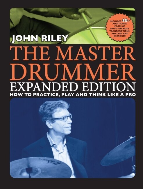 Front cover_The Master Drummer - Expanded Edition How to Practice, Play and Think Like a Pro (Book/Online Media )