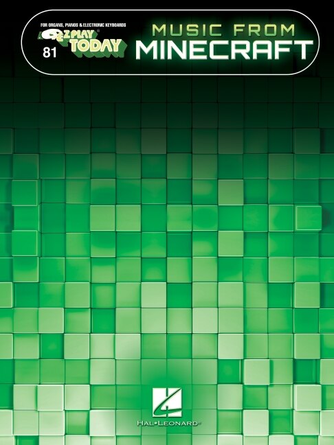 Front cover_Music from the Video Game Series Minecraft: E-Z Play Today #81 Songbook with Large Easy-to-Read Notation and Lyrics
