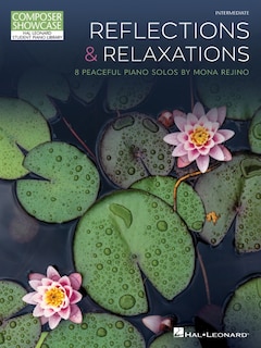 Couverture_Reflections & Relaxations: 8 Peaceful Piano Solos by Mona Rejino Composer Showcase Intermediate Level