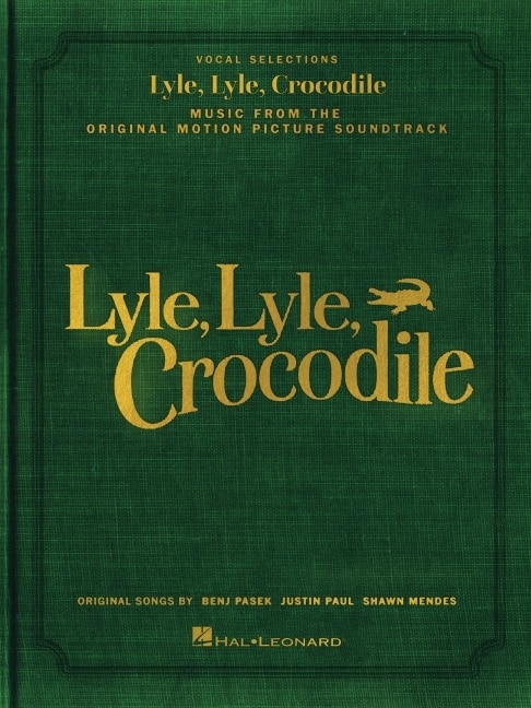 Front cover_Lyle, Lyle, Crocodile - Music from the Original Motion Picture Soundtrack: Songbook featuring original songs by Benj Pasek, Justin Paul, and Shawn Mendes