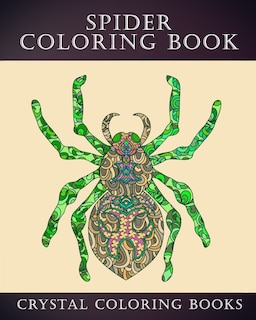 Spider Coloring Book: 30 Doodle Style Spider Design Coloring Pages. A Great Gift For Anyone In Your Life That Loves Spiders Or Arachnids. Relax And De-Stress With This Great Coloring Book.