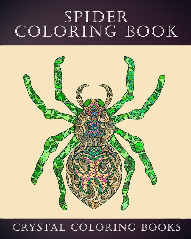 Spider Coloring Book: 30 Doodle Style Spider Design Coloring Pages. A Great Gift For Anyone In Your Life That Loves Spiders Or Arachnids. Relax And De-Stress With This Great Coloring Book.