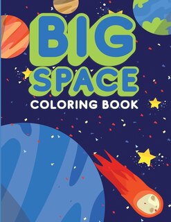 Big Space Coloring Book: Activity Workbook for Toddlers & Kids Ages 1-5 for Preschool or Kindergarten Prep featuring Letters Numbers Shapes and Colors image number 0