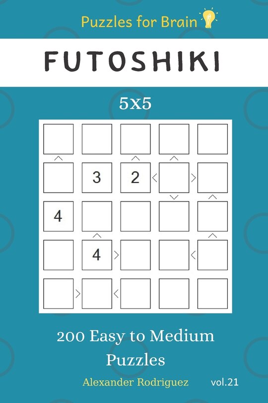Front cover_Puzzles for Brain - Futoshiki 200 Easy to Medium Puzzles 5x5 vol.21