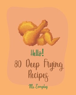 Front cover_Hello! 80 Deep Frying Recipes