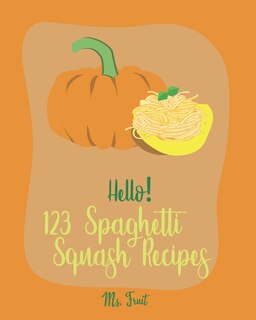 Front cover_Hello! 123 Spaghetti Squash Recipes