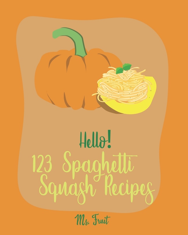 Front cover_Hello! 123 Spaghetti Squash Recipes