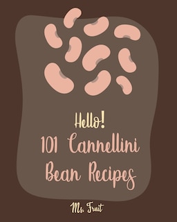 Front cover_Hello! 101 Cannellini Bean Recipes