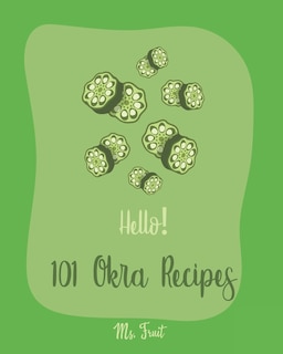 Front cover_Hello! 101 Okra Recipes