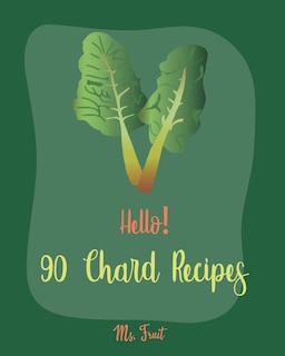 Front cover_Hello! 90 Chard Recipes