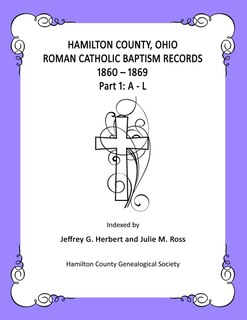 Front cover_Hamilton County, Ohio Roman Catholic Baptism Records - 1860 - 1869