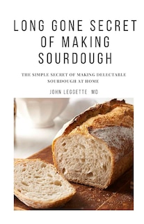 Couverture_Long Gone Secret of Making Sourdough