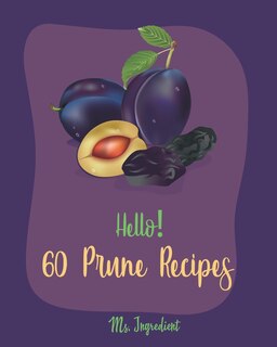 Front cover_Hello! 60 Prune Recipes