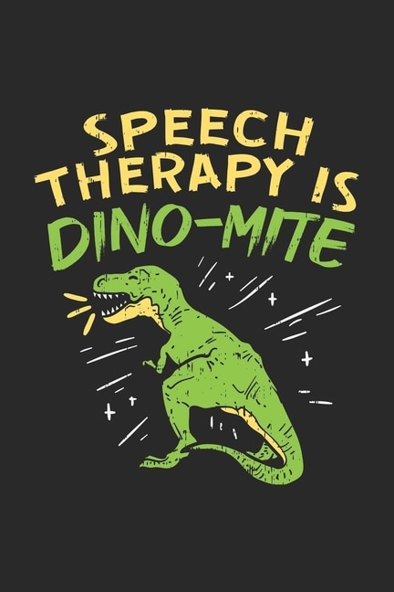 Speech Therapy Is Dino-Mite: 120 Pages I 6x9 I Graph Paper 4x4