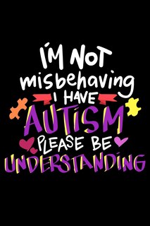 Couverture_I'm Not Misbehaving I Have Autism Please Be Understanding