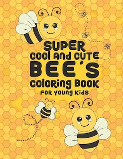 Front cover_Super Cool And Cute Bee's Coloring Book For Young Kids