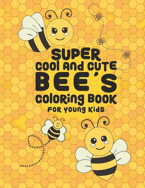 Front cover_Super Cool And Cute Bee's Coloring Book For Young Kids