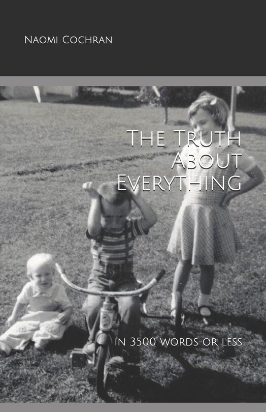 Front cover_The Truth About Everything -- in 3500 Words or Less