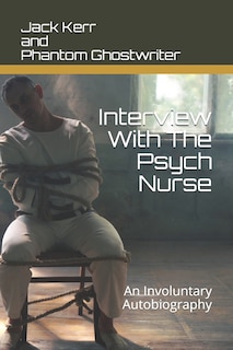 Front cover_Interview With The Psych Nurse