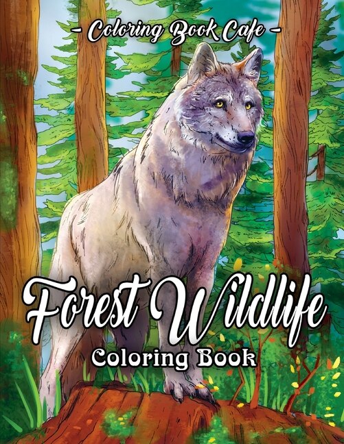 Forest Wildlife Coloring Book: An Adult Coloring Book Featuring Beautiful Forest Animals, Birds, Plants and Wildlife for Stress Relief and Relaxation image number 0
