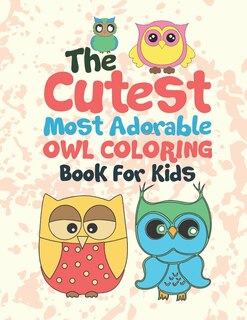 Front cover_The Cutest Most Adorable Owl Coloring Book For Kids