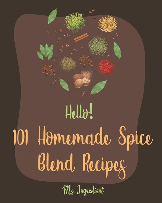 Front cover_Hello! 101 Homemade Spice Blend Recipes