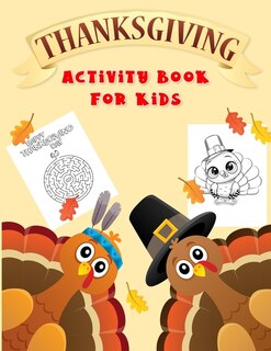 Thanksgiving Activity Book For Kids: Fun Workbook For Coloring, Dot To Dot, Mazes, Word Search Perfect Gift Books For Ages 3-5, 4-8, 6-8