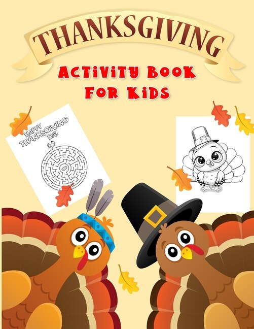 Thanksgiving Activity Book For Kids: Fun Workbook For Coloring, Dot To Dot, Mazes, Word Search Perfect Gift Books For Ages 3-5, 4-8, 6-8
