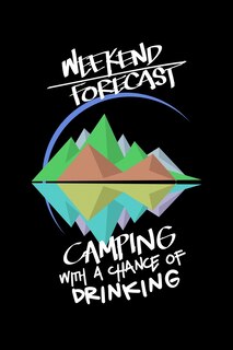 Couverture_Weekend Forecast Camping With A Chance Of Drinking