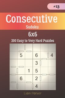 Front cover_Consecutive Sudoku - 200 Easy to Very Hard Puzzles 6x6 vol.13