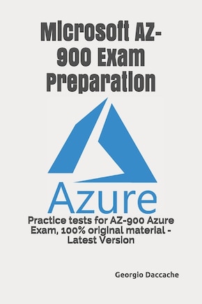 Microsoft AZ-900 Exam Preparation: Practice tests for AZ-900 Azure Exam, 100% original material - Latest Version