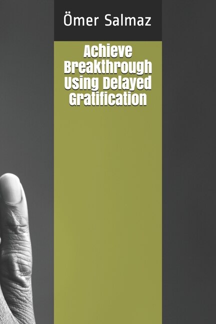 Couverture_Achieve Breakthrough Using Delayed Gratification