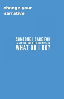 Couverture_Someone I Care For Is Struggling With Depression. What Do I Do?
