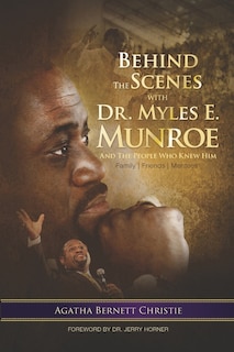 Front cover_Behind the Scenes with Dr. Myles E. Munroe
