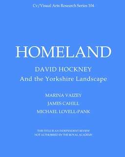 Homeland: David Hockney and the Yorkshire Landscape