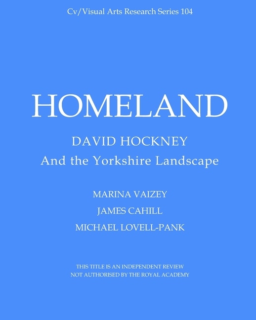 Homeland: David Hockney and the Yorkshire Landscape