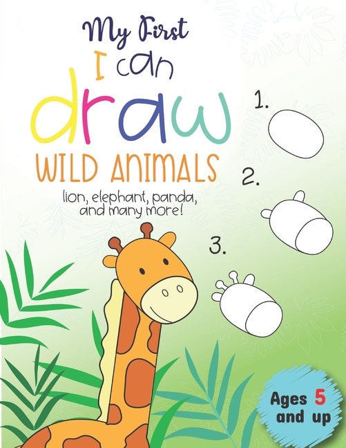 Couverture_My First I can draw Wild Animals lion, elephant, panda, and many more Ages 5 and up