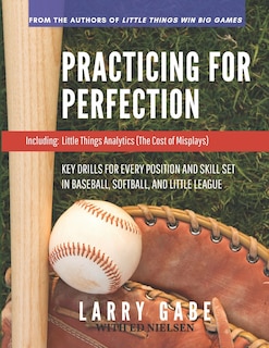 Practicing for Perfection: Key Drills for Every Position and Skill Set in Baseball, Softball, and Little League image number 0