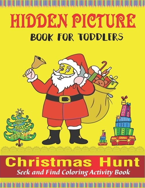 Hidden Picture Book for Toddlers, Christmas Hunt Seek And Find Coloring Activity Book: A Creative Christmas activity books for childrens, Hide And Seek Picture Puzzles With Santa, Reindeers, Snowmen And ... and Preschoolers - Can You Spy Them All? image number 0