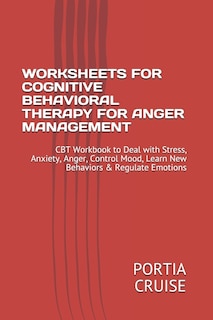 Front cover_Worksheets for Cognitive Behavioral Therapy for Anger Management