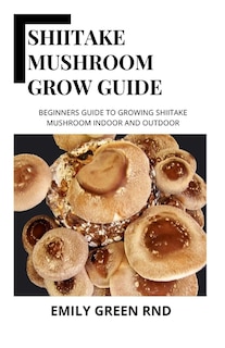 Front cover_Shiitake Mushroom Grow Guide