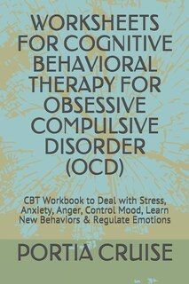 Couverture_Worksheets for Cognitive Behavioral Therapy for Obsessive Compulsive Disorder (Ocd)