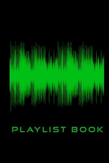 Playlist Book: Playlist Book for DJs, Musicians, and Music Lovers (Green on Black)