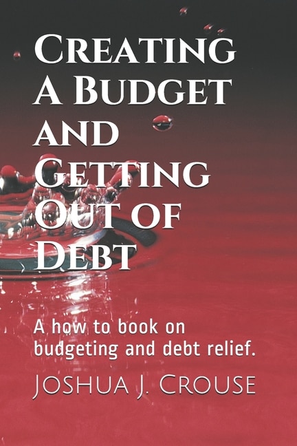Front cover_Creating A Budget and Getting Out of Debt